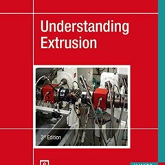 ACCESS [EBOOK EPUB KINDLE PDF] Understanding Extrusion 3E by  Chris Rauwendaal 📁