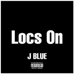 J Blue - Locs On.mp3