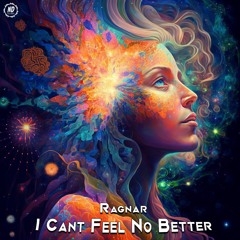 Ragnar - I Cant Feel No Better (Original Mix)