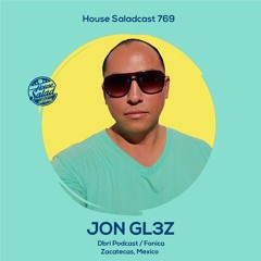 House Saladcast 769 | JON GL3Z