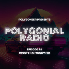 Polygoneer Presents: Polygonial Radio | Episode 96 | Guest Mix: Moody Kid