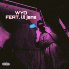 WYD(ft lil jane)prod.stuzzy