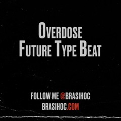 Future Type Beat "Overdose" [Prod. BrasiHOC & Ayo Bleu]