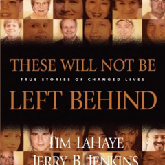 [Read] EBOOK 📥 These Will Not Be Left Behind: True Stories of Changed Lives by  Tim