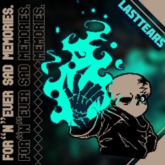 [LastTears] - For“n”ever sad memories.