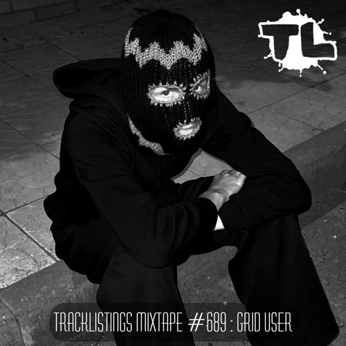 Tracklistings Mixtape #689 (2024.10.08) : Grid User
