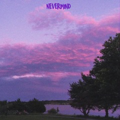 NEVERMIND