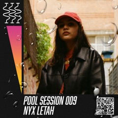 POOL SESSION 009 | Nyx Letah