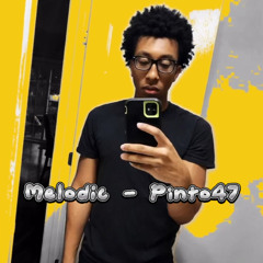 Melodic - Pinto47
