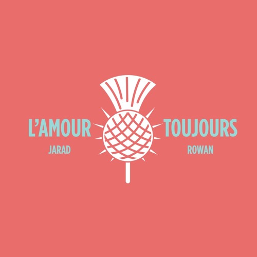 L’Amour Toujours - Jarad Rowan 🏴󠁧󠁢󠁳󠁣󠁴󠁿🔥