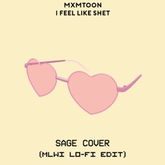 mxmtoon - i feel like shet *Sage Cover* (MLWI Lo-Fi Edit)