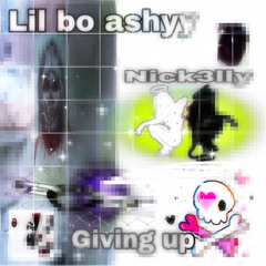 Giving up lil bo ashyy feat Nickelly (previa)