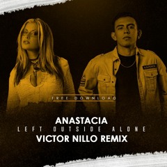 Left Outside Alone (Victor Nillo Remix)Free Download