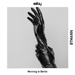 Free Download:  ØTMANN - Morning in Berlin (Original Mix)