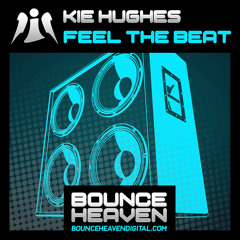 KIE HUGHES - FEEL THE BEAT (RELEASE DATE MON 29TH SEPT ON BOUNCE HEAVEN DIGITAL)