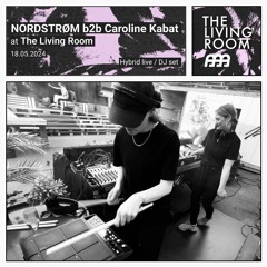 NORDSTRØM B2B Caroline Kabat [Live hybrid/DJ set] @ The Living Room 18.05.24