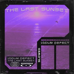 THE LAST SUNSET (SLOWED)