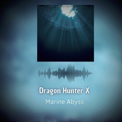 Dragon Hunter X - Marine Abyss (Meditation Music)