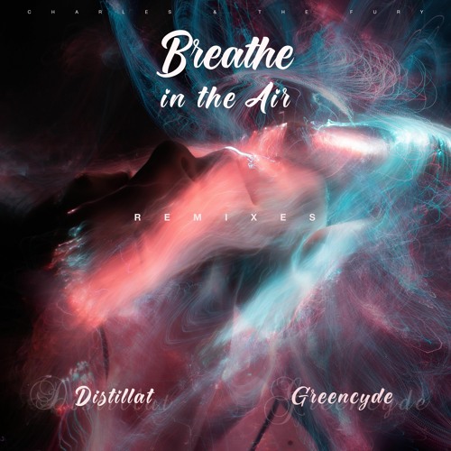 FCQ069 Charles & The Fury - Breathe in The Air (Greencyde Remix)