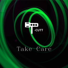 T - Cutt - Take Care