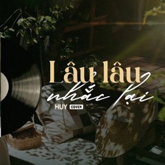 Lâu Lâu Nhắc Lại | Hà Nhi | Live Cover | Huy