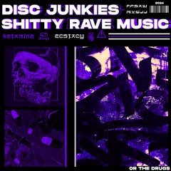 Disc Junkies - Shitty Rave Music