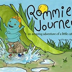 VIEW [KINDLE PDF EBOOK EPUB] Rommie's journey: an amazing adventure of a little cater