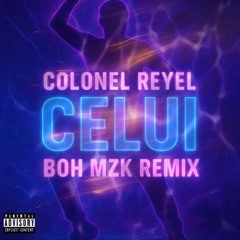 Colonel Reyel - Celui (BOH MZK REMIX)