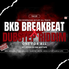 BKB x DUBSTEP MIXTAPE VOL 10 | FREE DOWNLOAD 35 TRACKS SETLIST | METALSTEP BREAKBEAT RIDDIM ETC