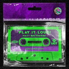 Matt Brzydcore - Play It Loud!