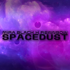 Mira Black & Reinnbow - Spacedust
