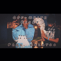 Off-White Kicks Feat. Ebkchop - (prod. Gelatoo)