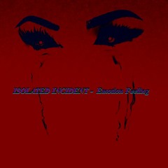 ISOLATED INCIDENT - Emotion Feeling(Free Download)