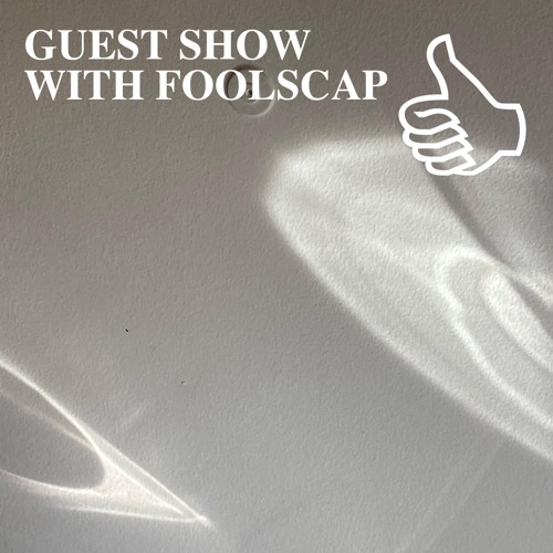 GUEST SHOW WITH FOOLSCAP