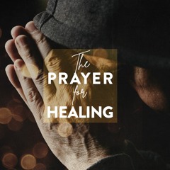 The Prayer For Healing (Pastor Doug)