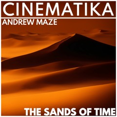 Andrew Maze - The Sands Of Time [CINEMATIKA SERIES]