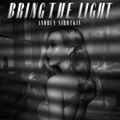 Andrey Sirotkin – Bring The Light (cut)