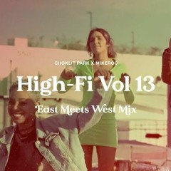 HIGH-Fi VOL.13 w/ MIKE ROC (EAST MEETS WEST - BLACK GARLIC MIX)