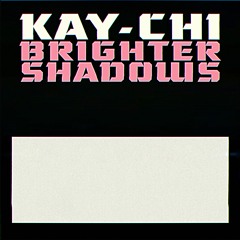 Kay-Chi - Brighter Shadows