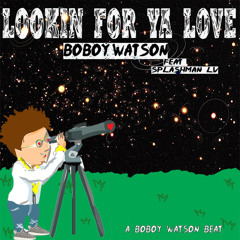 Looking For Ya Love (feat. Splashman LV)