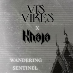 Vis Vires X Khaja - Wandering Sentinel (Free Download)