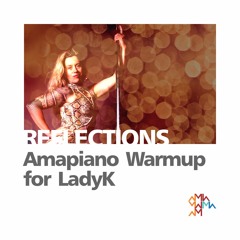 Reflections: Amapiano Warmup For LadyK