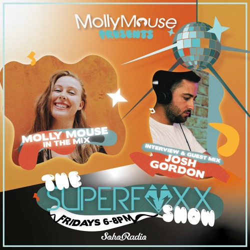 Molly Mouse Presents The Superfoxx Show on Soho Radio (05.02.21) with Josh Gordon