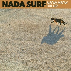 Nada Surf — Meow Meow Lullaby