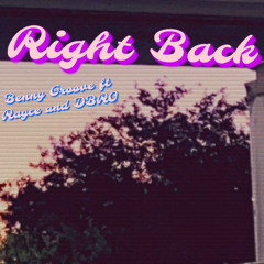 Benny Groove-Right Back Ft. Rayce and DBRO