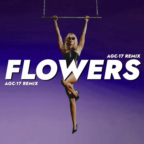 Miley Cyrus - Flowers (AGC-17 Remix)