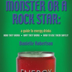 PDF BOOK ARE YOU A MONSTER OR A ROCK STAR? A Guide to Energy Drinks - How They W