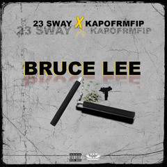 23Sway ft KapoFrmFip - Bruce Lee