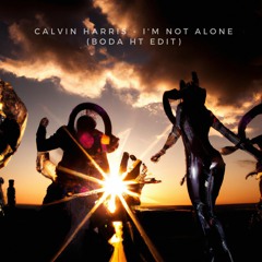 Calvin Harris - I'm Not Alone (BODA HT EDIT)