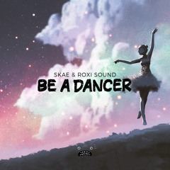 Skae & Roxi Sound - Be A Dancer [Bass Rebels]